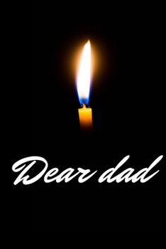 Dear dad: Dear Dad Grief Journal Grieving The Loss of Dad