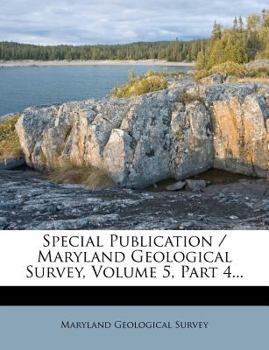 Paperback Special Publication / Maryland Geological Survey, Volume 5, Part 4... Book