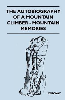 Paperback The Autobiography of a Mountain Climber - Mountain Memories Book