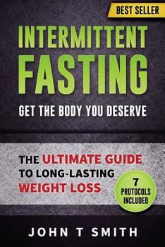 Paperback Intermittent Fasting: The Intermittent Fasting Lifestyle: Lose Weight, Heal Your Body And Build Lean Muscle While Eating The Foods You Love. Book