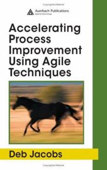 Hardcover Accelerating Process Improvement Using Agile Techniques Book