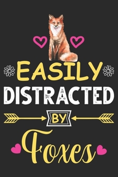 Paperback Easily distracted by Foxes: Eye catching lined Journal Notebook for Fox lovers: Perfect birthday gift for Fox Mom's, Fox lover Girls, Men, Women & Book