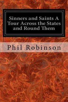 Paperback Sinners and Saints A Tour Across the States and Round Them: With Three Months Among the Mormons Book