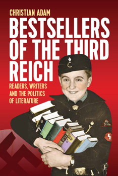 Hardcover Bestsellers of the Third Reich: Readers, Writers and the Politics of Literature Book