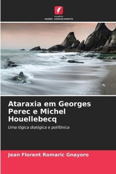 Ataraxia em Georges Perec e Michel Houellebecq (Portuguese Edition)