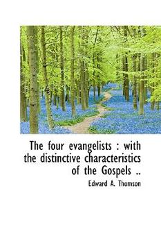 Paperback The Four Evangelists: With the Distinctive Characteristics of the Gospels .. Book