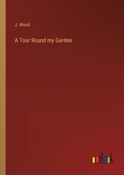 Paperback A Tour Round my Garden Book