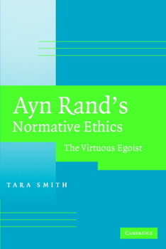 Paperback Ayn Rand's Normative Ethics: The Virtuous Egoist Book