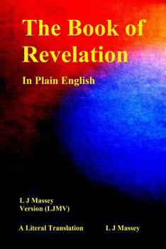 Paperback The Book of Revelation in Plain English: L J Massey Version (Ljmv) a Literal Translation Book