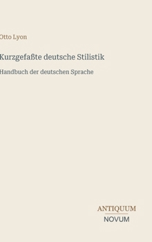 Hardcover Kurzgefaßte deutsche Stilistik: Handbuch der deutschen Sprache [German] Book