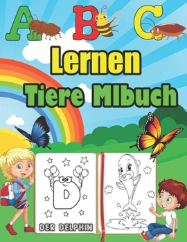 Paperback ABC Lernen Tiere Mlbuch: Kindergarten & Schulbuch Alphabet Mit Tieren Lernen - Malen Und Spaß Haben - Feinmotorik Lernbuch - Geschenk Für Kinde [German] Book