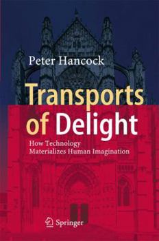 Transports of Delight: How Technology Materializes Human Imagination