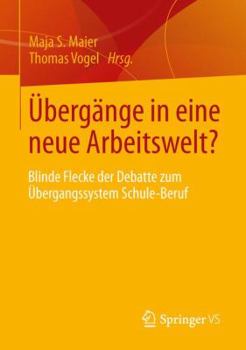 Paperback Übergänge in Eine Neue Arbeitswelt?: Blinde Flecke Der Debatte Zum Übergangssystem Schule-Beruf [German] Book