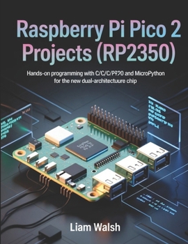 Paperback Raspberry Pi Pico 2 Projects (RP2350): Hands-On Programming with C/C++ and MicroPython for the New Dual-Architecture Chip Book