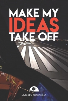 Paperback Make My Ideas Take Off - Best Gag Gift, Notebook, Journal, Diary, Doodle Book (101 Pages, lined, 6 x 9) (Mydiary Publishing Notebooks) Book