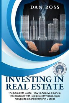 Paperback Investing in Real Estate: The Complete Guide: How to Achieve Financial Independence with Real Estate Investing, From Newbie to Smart Investor in Book