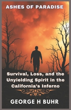 Paperback ASHES OF PARADISE: Survival, Loss, and the Unyielding Spirit in the California’s Inferno Book