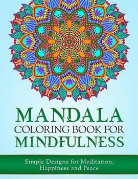 Paperback Mandala Coloring Book for Mindfulness: Simple Designs for Meditation, Happiness and Peace Book