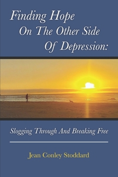 Paperback Finding Hope on the Other Side of Depression: Slogging Through and Breaking Free Book