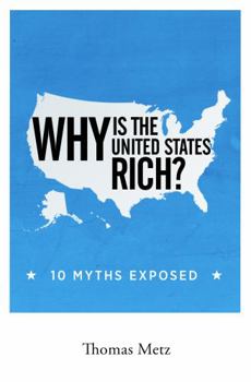 Paperback Why is the United States Rich?: 10 Myths Exposed Book
