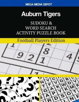 Auburn Tigers Sudoku and Word Search Activity Puzzle Book: Football Players Edition