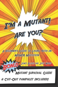 Paperback I'm a Mutant! Are You?: A Beginner's Guide to Living with an MTHFR Mutation Book