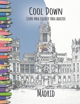 Cool Down - Livro Para Colorir Para Adultos: Madrid
