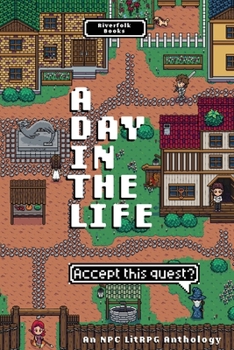 Day in the Life : An NPC LitRPG Anthology