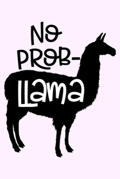 Paperback No Prob-Llama: Lined Blank Notebook Journal With Funny Sassy Saying On Cover, Great Gifts For Coworkers, Employees, Women, And Staff Book