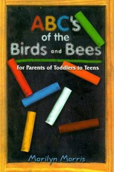 Paperback ABC's of the Birds and Bees: For Parents of Toddlers to Teens Book