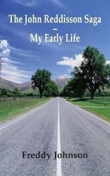 Paperback The John Reddisson Saga - My Early Life Book
