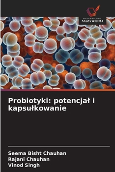 Probiotyki: potencjal i kapsulkowanie