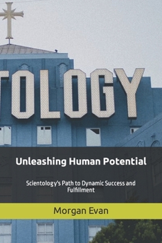 Paperback Unleashing Human Potential: Scientology's Path to Dynamic Success and Fulfillment Book