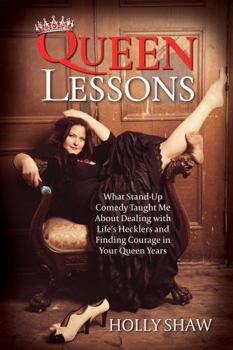 Paperback Queen Lessons: What Stand-Up Comedy Taught Me About Dealing with Life's Hecklers and Finding Courage in Your Queen Years Book