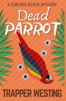 Paperback Dead Parrot: A Curious Beach Mystery Book