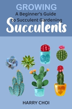 Paperback Growing Succulents: A Beginner's Guide to Succulent Gardening Book