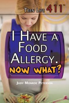I Have a Food Allergy. Now What? - Book  of the Teen Life 411:set 2