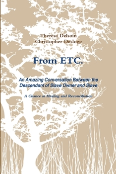 Paperback From ETC. - An Amazing Conversation Between the Descendant of Slave Owner and Slave - A Chance at Healing and Reconciliation Book