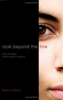 Paperback Look Beyond the Fire: Daily Life Under Saddam's Regime Book