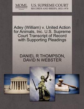 Paperback Adey (William) V. United Action for Animals, Inc. U.S. Supreme Court Transcript of Record with Supporting Pleadings Book