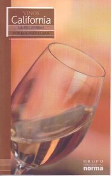 Vinos De California/ Wines from California (Un Recorrido Por La Cava Y El Bar/ a Visit to the Wine Cellar and Bar)