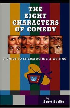 Paperback The Eight Characters of Comedy: Guide to Sitcom Acting and Writing Book