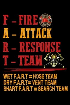 Paperback F-Fire, A-Attack, R-Response, T-Team: Firefighter Gifts For Men - Firefighter Gifts For Women Diary - 6x9 Inch - 120 Pages -Keep Track of Your Trainin Book