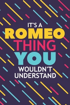Paperback It's a Romeo Thing You Wouldn't Understand: Lined Notebook / Journal Gift, 120 Pages, 6x9, Soft Cover, Glossy Finish Book