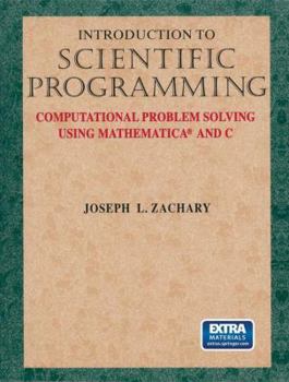 Paperback Introduction to Scientific Programming: Computational Problem Solving Using Mathematica(r) and C Book