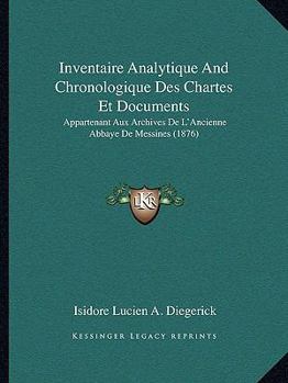 Paperback Inventaire Analytique And Chronologique Des Chartes Et Documents: Appartenant Aux Archives De L'Ancienne Abbaye De Messines (1876) [French] Book