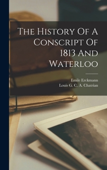 Hardcover The History Of A Conscript Of 1813 And Waterloo Book