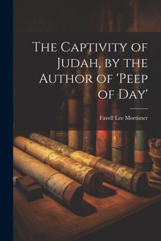 Paperback The Captivity of Judah, by the Author of 'peep of Day' Book