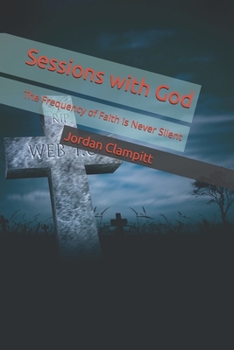 Paperback Sessions with God: The Frequency of Faith is Never Silent Book
