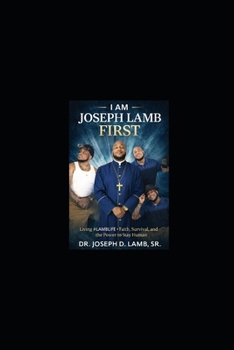 I Am Joseph Lamb First: Living #LambLife: Faith, Survival, and the Power to Stay Human